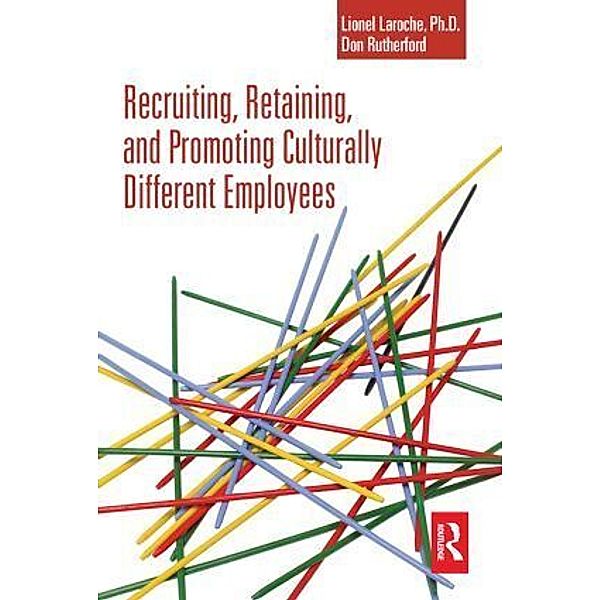 Recruiting, Retaining and Promoting Culturally Different Employees, Lionel Laroche, Don Rutherford