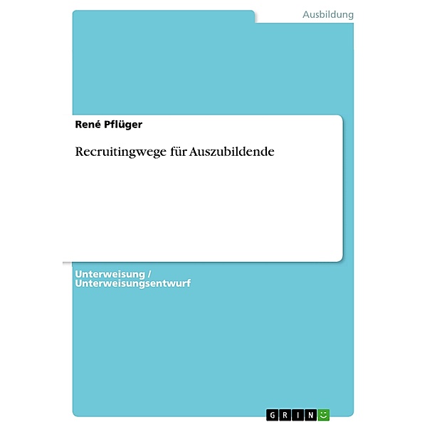 Recruitingwege für Auszubildende, René Pflüger