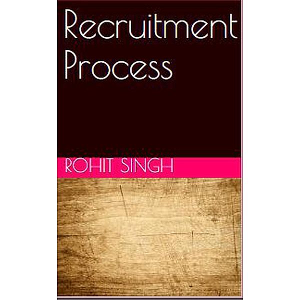 Recruitment Process, Rohit Singh