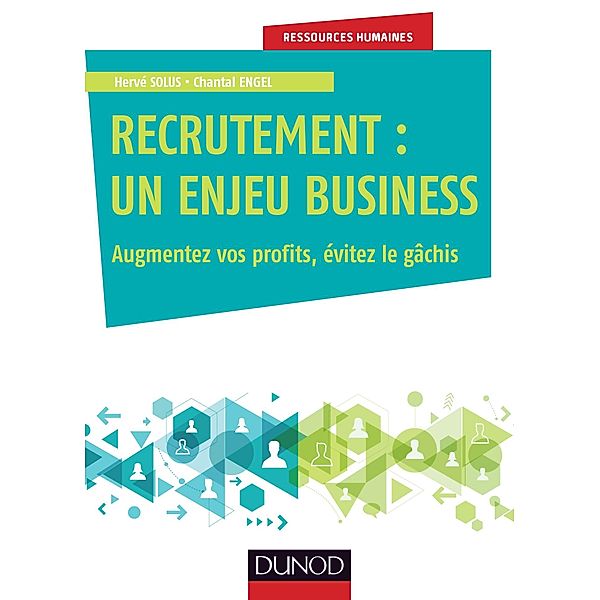 Recrutement : un enjeu business / Ressources humaines, Hervé Solus, Chantal Engel