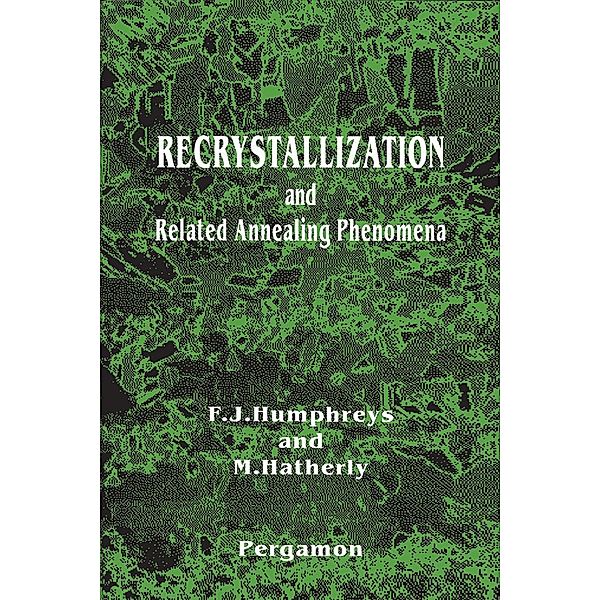 Recrystallization and Related Annealing Phenomena, F. J. Humphreys, M. Hatherly