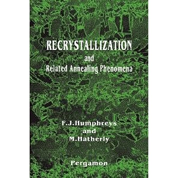 Recrystallization and Related Annealing Phenomena, Anthony Rollett, F J Humphreys, Gregory S. Rohrer, M. Hatherly