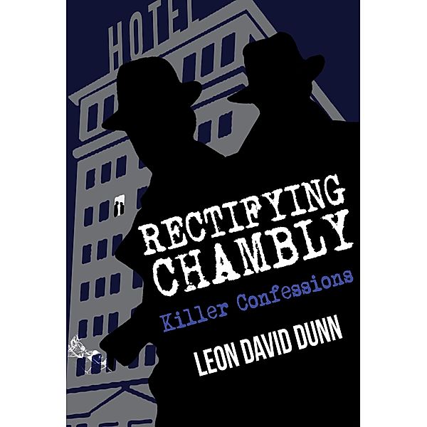 Rectifying Chambly: Killer Confessions, Leon David Dunn