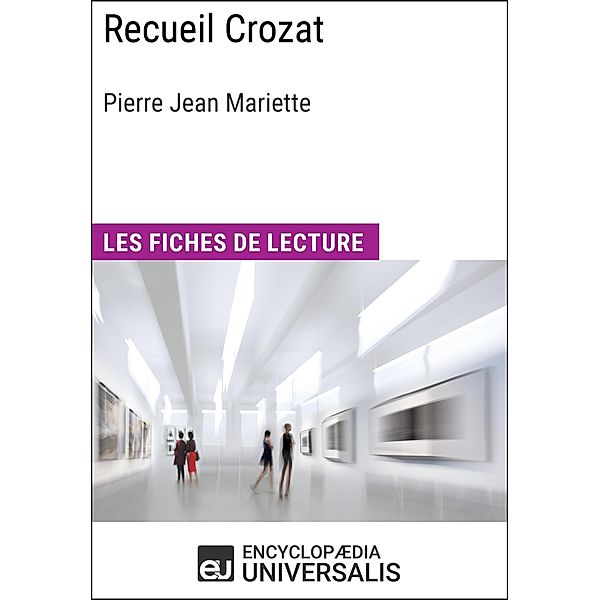 Recueil Crozat de Pierre Jean Mariette, Encyclopaedia Universalis