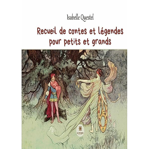 Recueil de contes et légendes pour petits et grands, Isabelle Questel