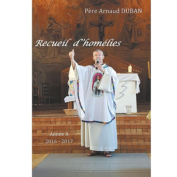 Recueil d'homélies, Père Arnaud Duban