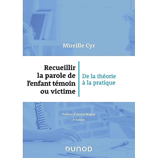 Recueillir la parole de l'enfant témoin ou victime - 3e éd. / Santé Social, Mireille Cyr