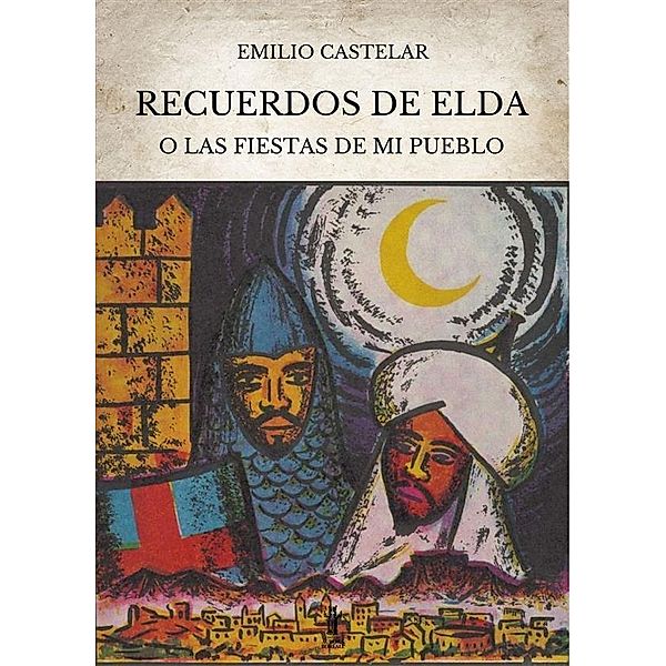 Recuerdos de Elda o las Fiestas de mi Pueblo, Emilio Castelar