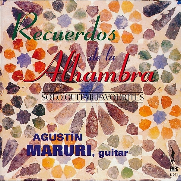 Recuerdos De La Alhambra - Solo Guitar Favorites, Agustin Maruri