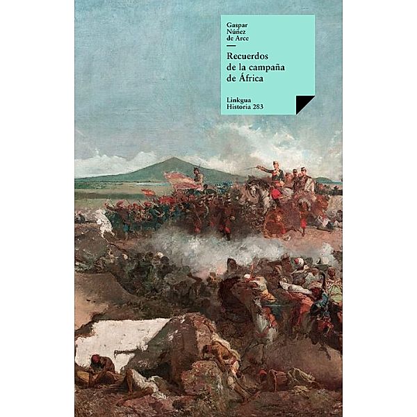 Recuerdos de la campaña de África / Historia Bd.283, Gaspar Núñez de Arce