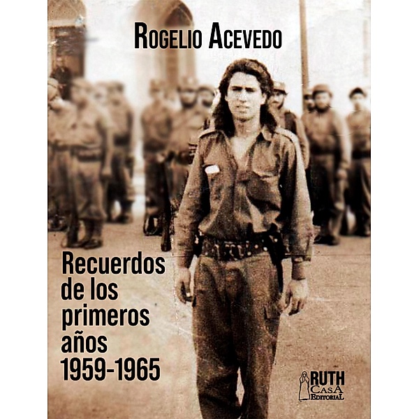 Recuerdos de los primeros años 1959-1965, Rogelio Acevedo González