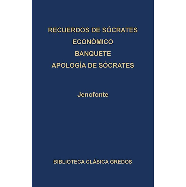 · Recuerdos de Sócrates · Económico · Banquete · Apología de Sócrates / Biblioteca Clásica Gredos Bd.182, Jenofonte