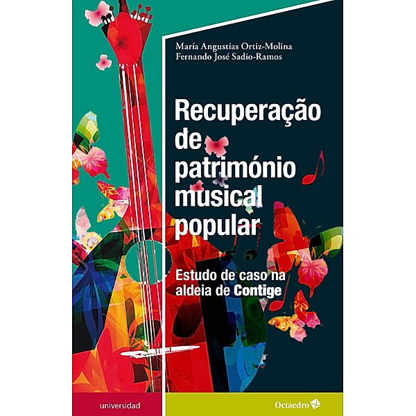 Recuperaçao de património musical popular: estudo de caso na aldeia de Contige / Universidad, María Angustias Ortiz-Molina, Fernando José Sadio-Ramos