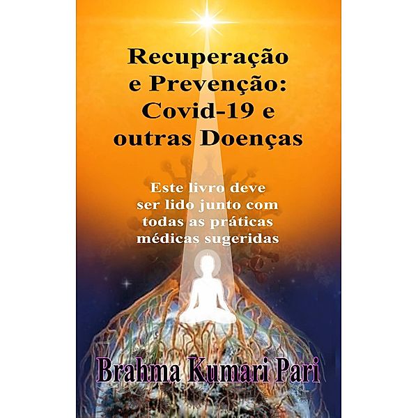 Recuperação e Prevenção: Covid-19 e outras Doenças, Brahma Kumari Pari