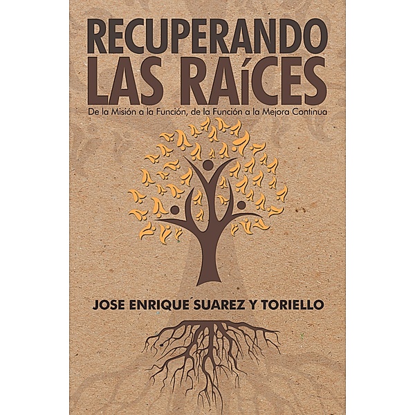 Recuperando Las Raíces, Jose Enrique Suarez Y Toriello