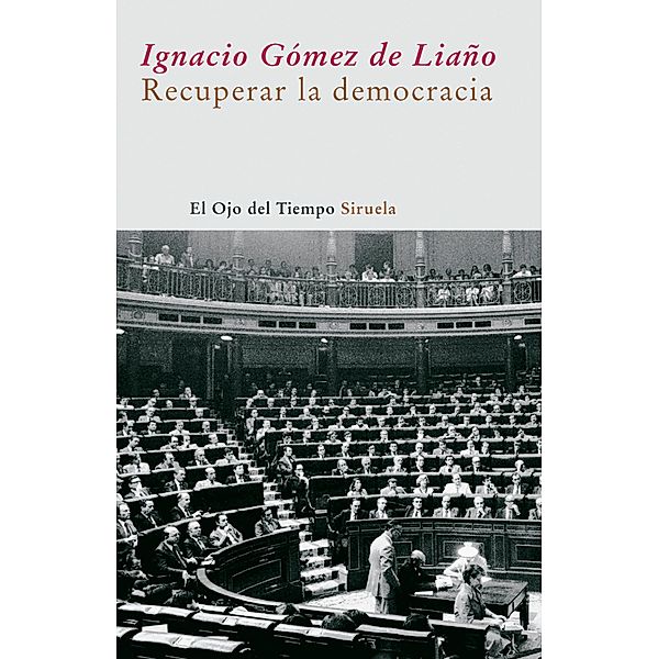 Recuperar la democracia / El Ojo del Tiempo Bd.34, Ignacio Gómez de Liaño