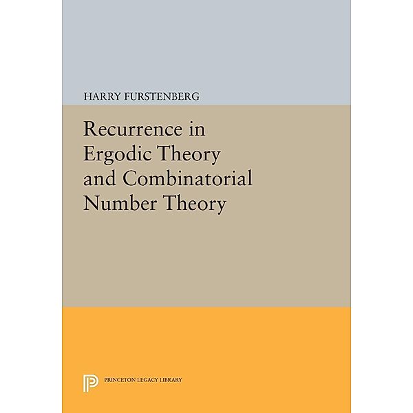 Recurrence in Ergodic Theory and Combinatorial Number Theory / Princeton Legacy Library Bd.119, Harry Furstenberg