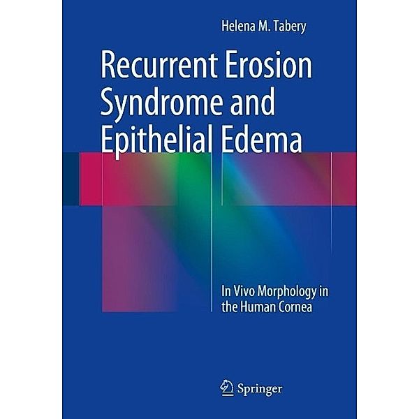 Recurrent Erosion Syndrome and Epithelial Edema, Helena M. Tabery