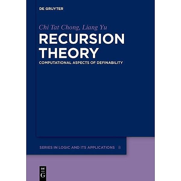 Recursion Theory / De Gruyter Series in Logic and Its Applications Bd.8, Chi Tat Chong, Liang Yu