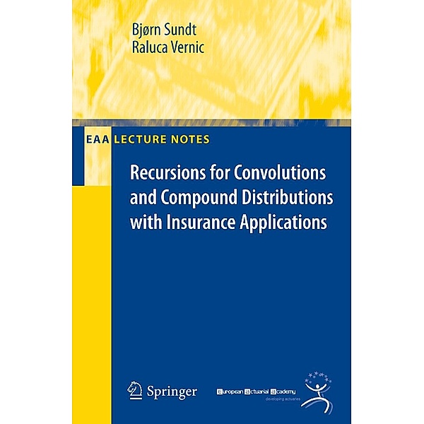Recursions for Convolutions and Compound Distributions with Insurance Applications / EAA Series, Bjoern Sundt, Raluca Vernic