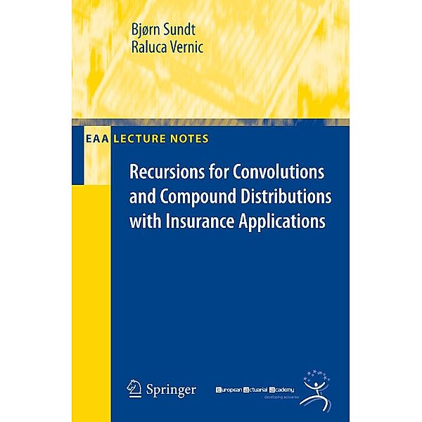 Recursions for Convolutions and Compound Distributions with Insurance Applications / EAA Series, Bjoern Sundt, Raluca Vernic