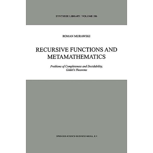 Recursive Functions and Metamathematics / Synthese Library Bd.286, Roman Murawski