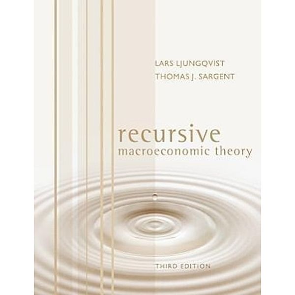 Recursive Macroeconomic Theory, Lars (Stockholm School of Economics) Ljungqvist, Thomas J. (New York University) Sargent