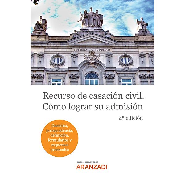Recurso de Casación Civil. Cómo lograr su admisión / Especial, Redacción Editorial Aranzadi
