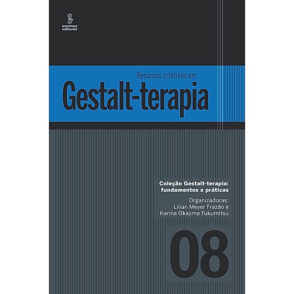Recursos criativos em Gestalt-terapia / Gestalt terapia: fundamentos e práticas Bd.8, Lilian Meyer Frazão, Karina Okajima Fukumitsu