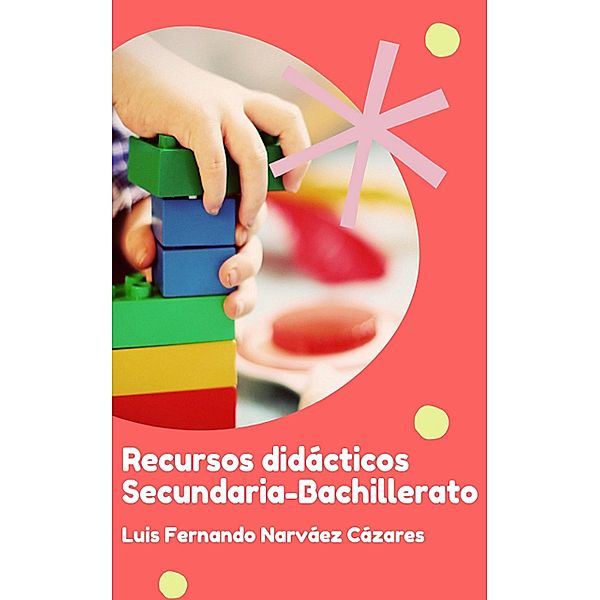 Recursos Didácticos Para Secundaria, Luis Fernando Narváez Cázares