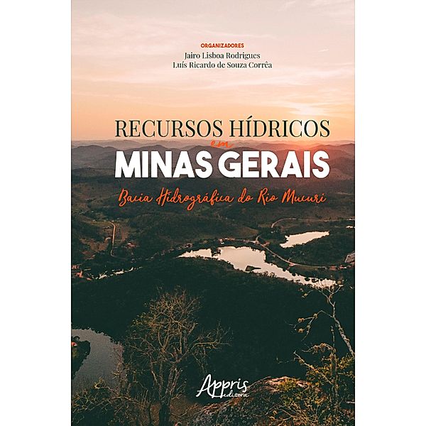 Recursos Hídricos em Minas Gerais: Bacia Hidrográfica do Rio Mucuri, Jairo Lisboa Rodrigues, Luís Ricardo Souza de Corrêa