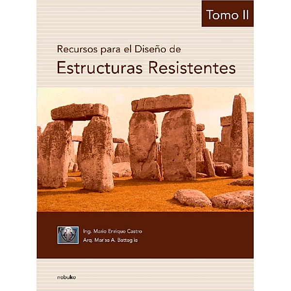 Recursos para el diseño de estructuras resistentes. Tomo 2, Mario Enrique Castro, Marissa A. Battaglia