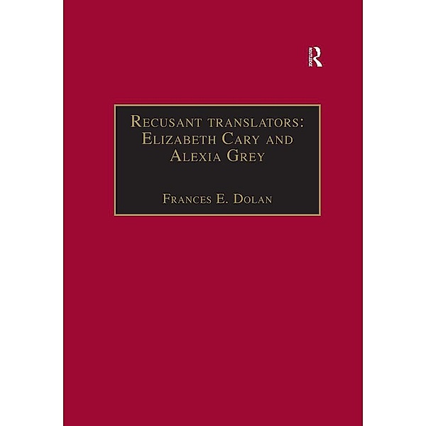 Recusant translators: Elizabeth Cary and Alexia Grey, Frances E. Dolan