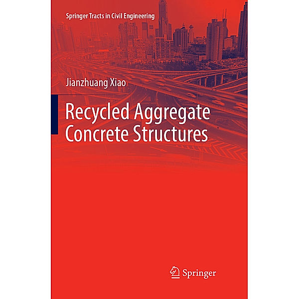 Recycled Aggregate Concrete Structures, Jianzhuang Xiao