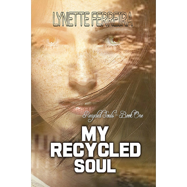 Recycled Souls: My Recycled Soul, Lynette Ferreira