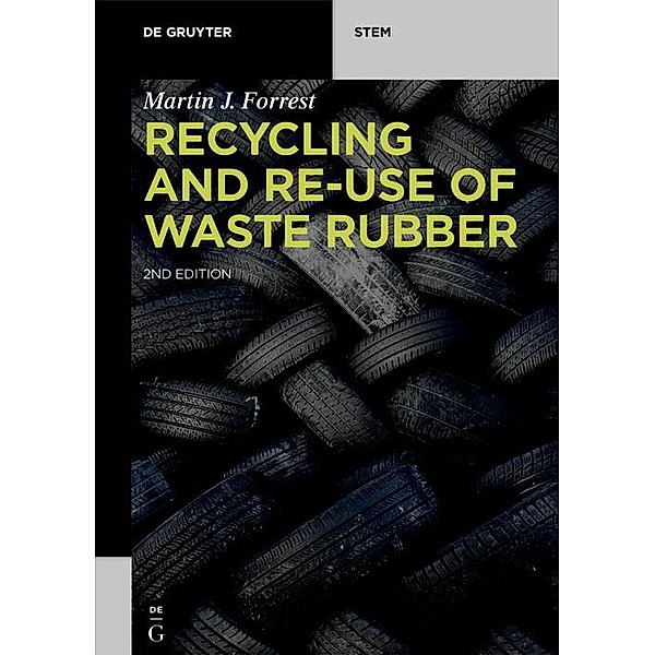 Recycling and Re-use of Waste Rubber / De Gruyter STEM, Martin J. Forrest