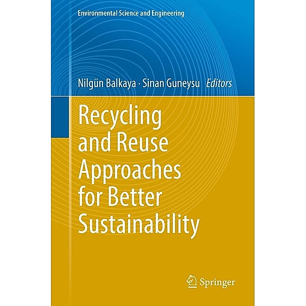 Recycling and Reuse Approaches for Better Sustainability / Environmental Science and Engineering