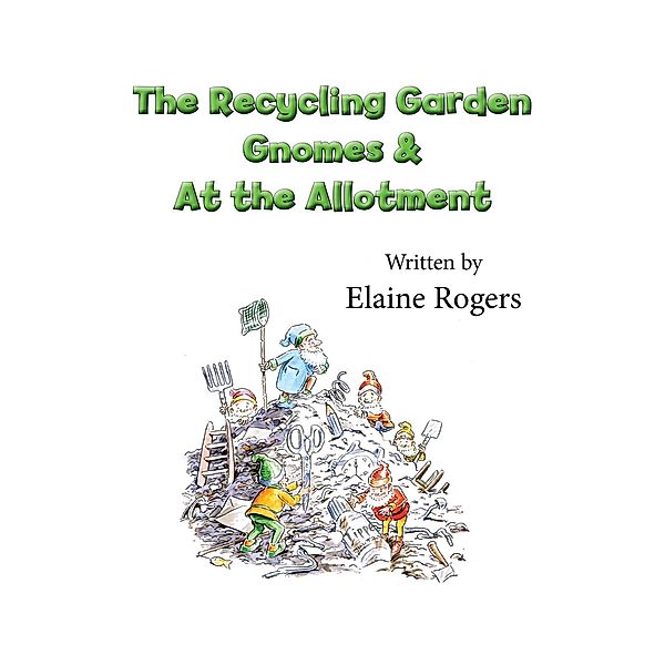 Recycling Garden Gnomes & At the Allotment, Elaine Rogers