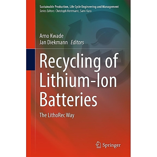 Recycling of Lithium-Ion Batteries / Sustainable Production, Life Cycle Engineering and Management