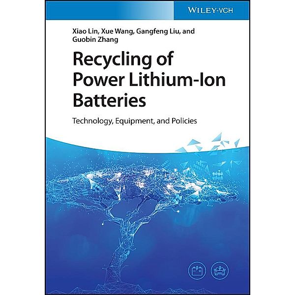 Recycling of Power Lithium-Ion Batteries, Xiao Lin, Xue Wang, Gangfeng Liu, Guobin Zhang