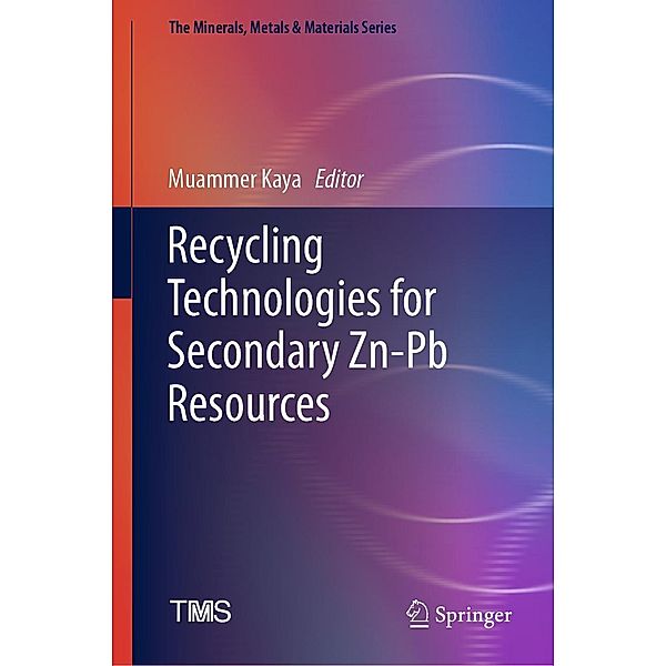 Recycling Technologies for Secondary Zn-Pb Resources / The Minerals, Metals & Materials Series