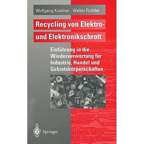 Recycling von Elektro- und Elektronikschrott, Wolfgang Koellner, Walter Fichtler