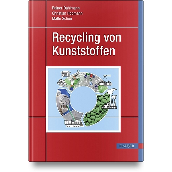 Recycling von Kunststoffen, Rainer Dahlmann, Christian Hopmann, Malte Schön