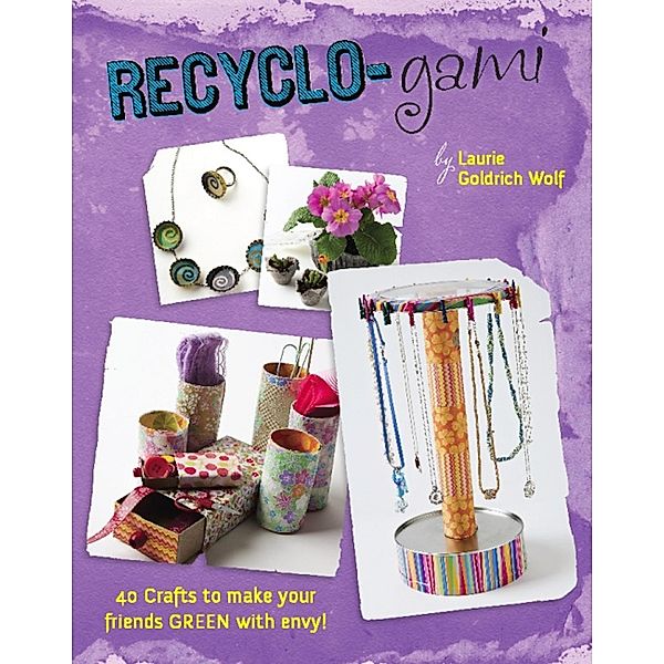 Recyclo-gami, Laurie Goldrich Wolf