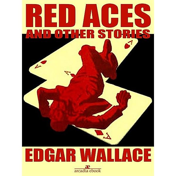 Red Aces and Other Stories (Illustrated), Edgar Wallace