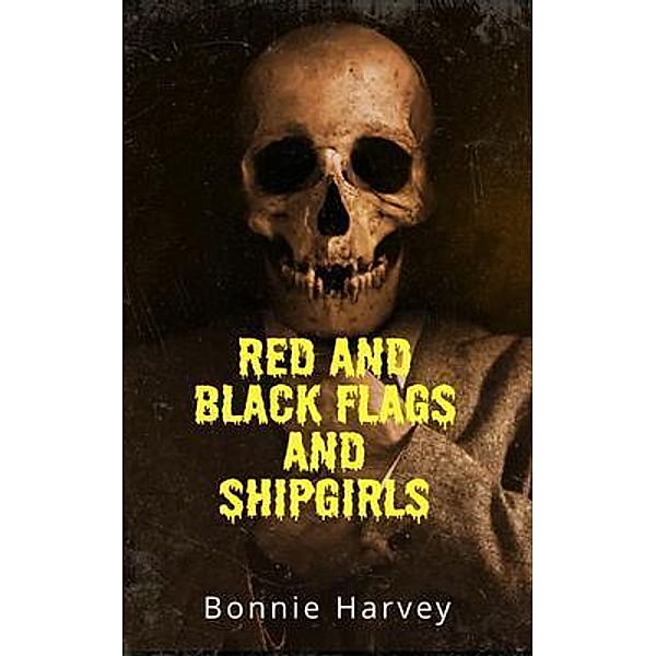 Red and black flags and shipgirls, Bonnie Harvey