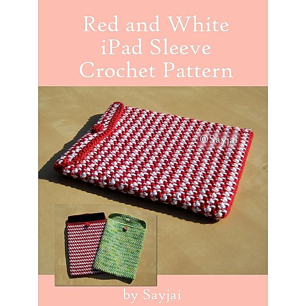 Red and White iPad Sleeve Crochet Pattern / K and J Dolls, Sayjai