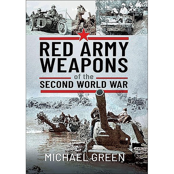 Red Army Weapons of the Second World War, Michael Green