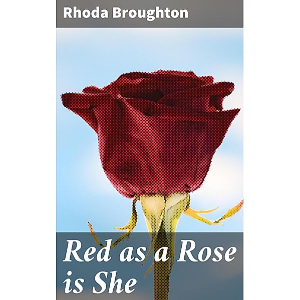 Red as a Rose is She, Rhoda Broughton