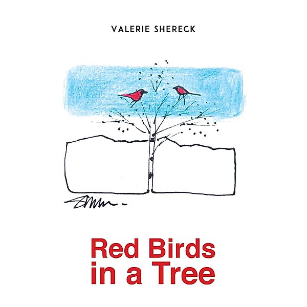 Red Birds in a Tree / Austin Macauley Publishers LLC, Valerie Shereck